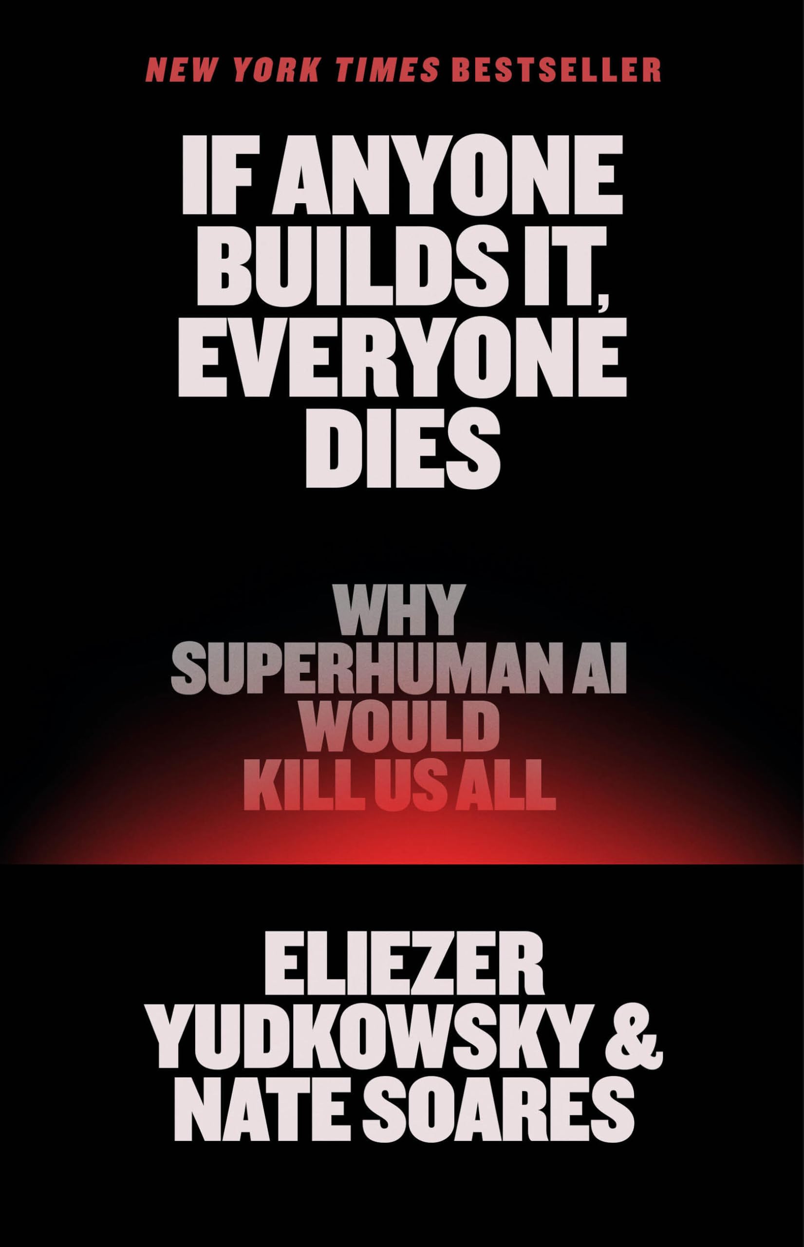 If Anyone Builds It, Everyone Dies: Why Superhuman AI Would Kill Us All cover